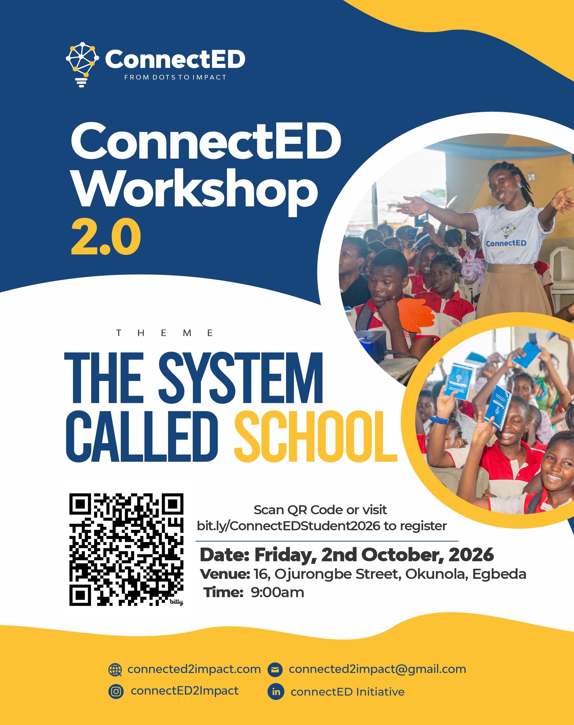 Flyer for ConnectED Workshop 2.0, theme: The System Called School. Friday 2nd October 2026, 9:00am, at 16 Ojurongbe Street, Okunola, Egbeda. Scan the QR code or visit bit.ly/ConnectEDStudent2026 to register.